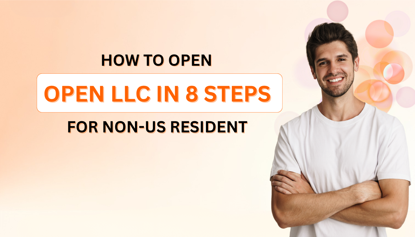Howoo Llc How to Open an LLC for Non US Residents: 8 Simple Steps to Get Started ...